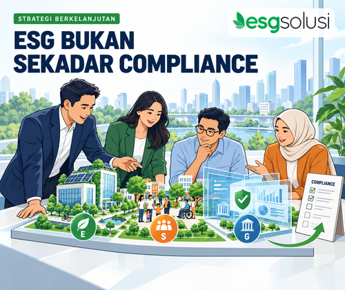 ESG Bukan Sekadar Compliance Cara Mengubah Keberlanjutan Menjadi Keunggulan Kompetitif dan ROI Bisnis