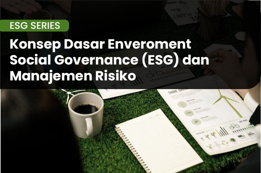 pelatihan Konsep Dasar Enveroment Social Governance (ESG) dan Manajemen Risiko